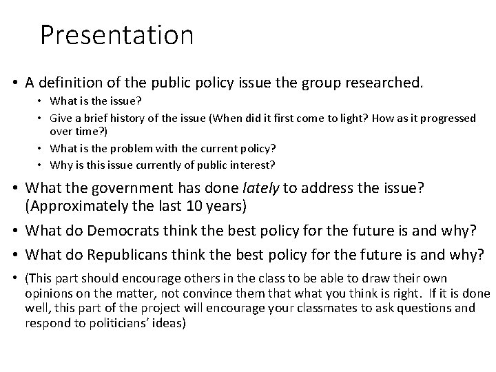 Presentation • A definition of the public policy issue the group researched. • What