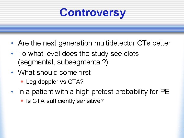 Controversy • Are the next generation multidetector CTs better • To what level does