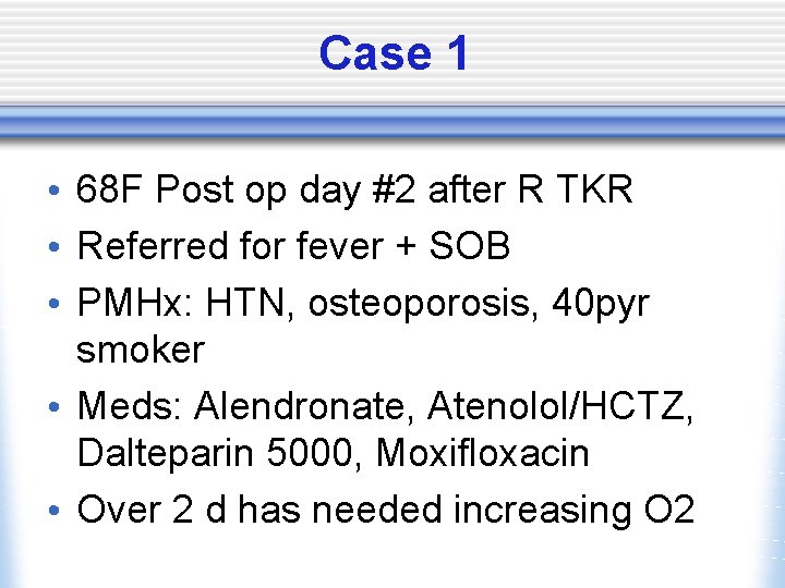 Case 1 • 68 F Post op day #2 after R TKR • Referred