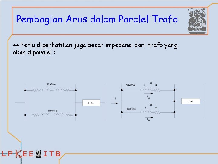 Pembagian Arus dalam Paralel Trafo ++ Perlu diperhatikan juga besar impedansi dari trafo yang