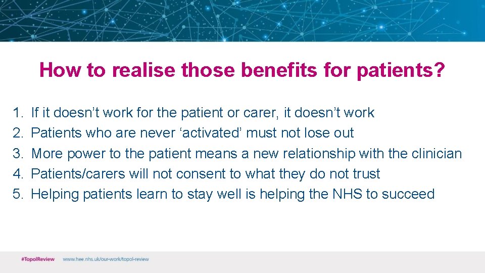 How to realise those benefits for patients? 1. 2. 3. 4. 5. If it