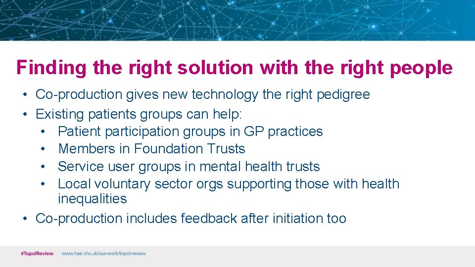 Finding the right solution with the right people • Co-production gives new technology the