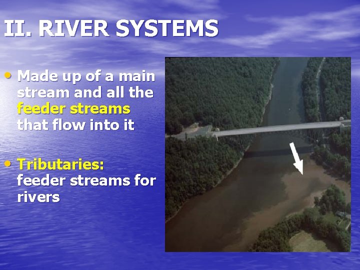 II. RIVER SYSTEMS • Made up of a main stream and all the feeder