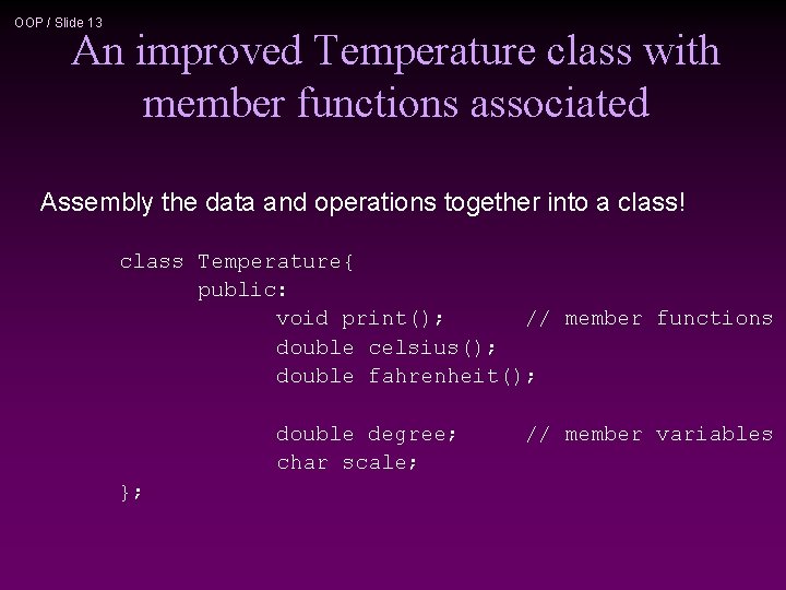OOP / Slide 13 An improved Temperature class with member functions associated Assembly the