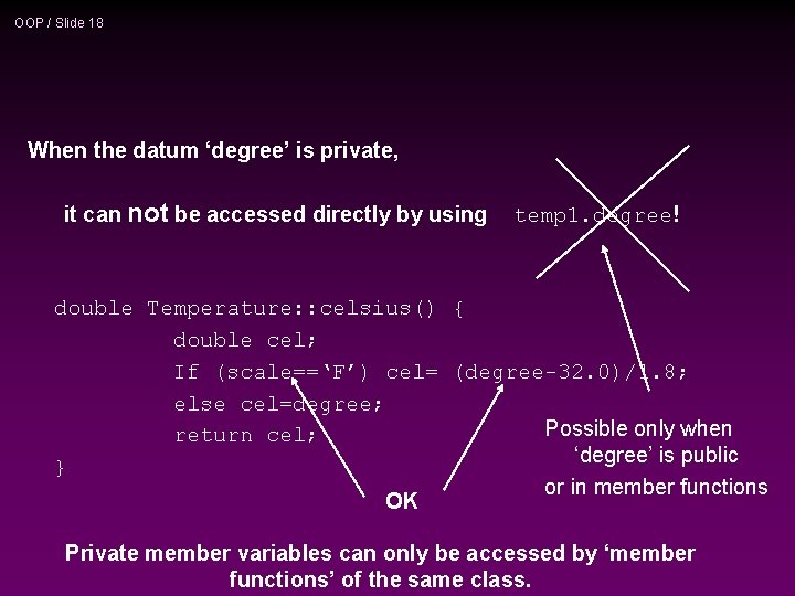 OOP / Slide 18 When the datum ‘degree’ is private, it can not be