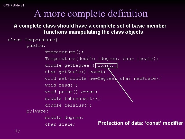 OOP / Slide 24 A more complete definition A complete class should have a