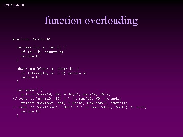 OOP / Slide 30 function overloading #include <stdio. h> int max(int a, int b)