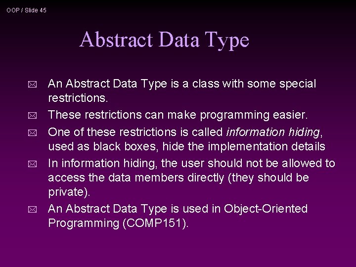 OOP / Slide 45 Abstract Data Type * * * An Abstract Data Type