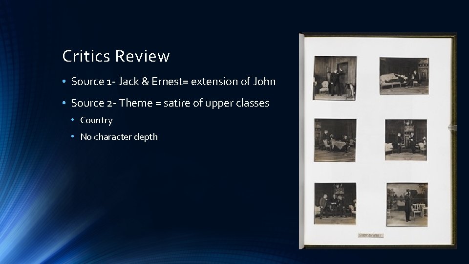 Critics Review • Source 1 - Jack & Ernest= extension of John • Source