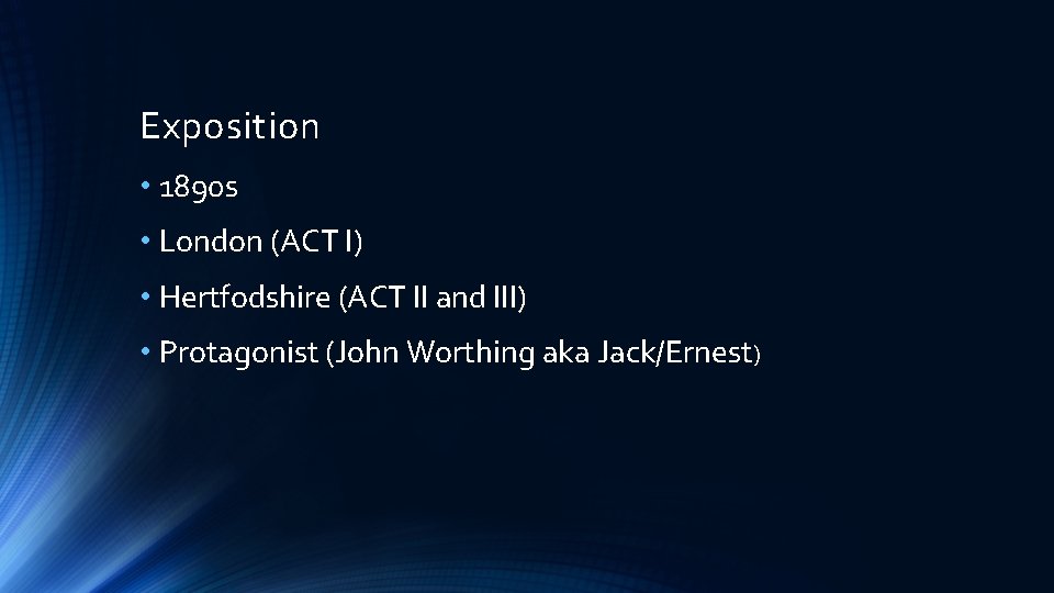 Exposition • 1890 s • London (ACT I) • Hertfodshire (ACT II and III)