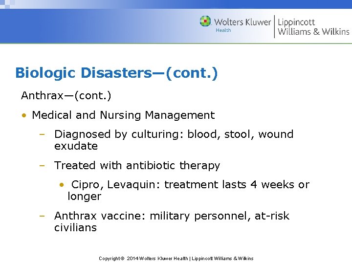Biologic Disasters—(cont. ) Anthrax—(cont. ) • Medical and Nursing Management – Diagnosed by culturing: