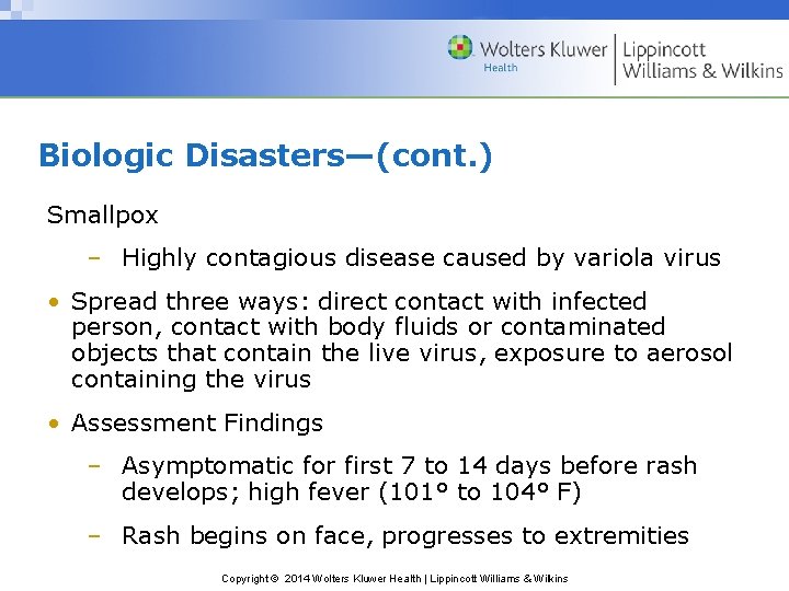 Biologic Disasters—(cont. ) Smallpox – Highly contagious disease caused by variola virus • Spread