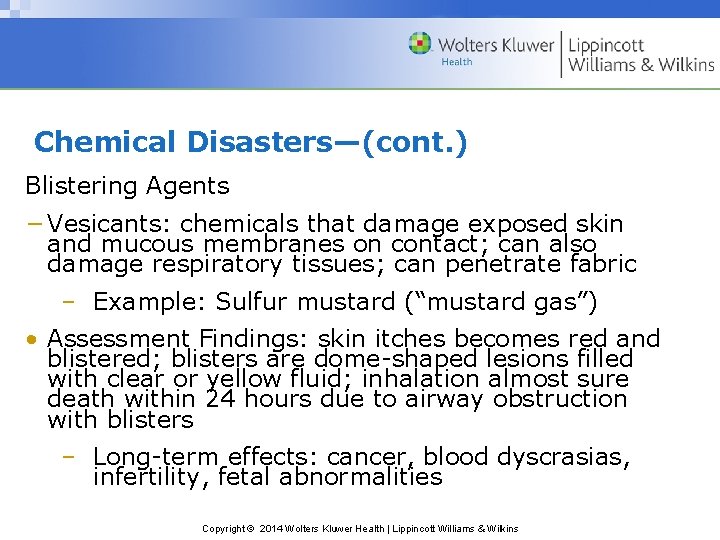 Chemical Disasters—(cont. ) Blistering Agents − Vesicants: chemicals that damage exposed skin and mucous
