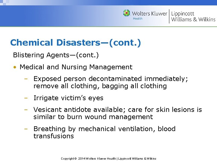 Chemical Disasters—(cont. ) Blistering Agents—(cont. ) • Medical and Nursing Management – Exposed person