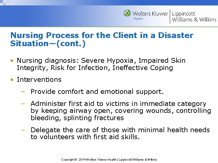 Nursing Process for the Client in a Disaster Situation—(cont. ) • Nursing diagnosis: Severe