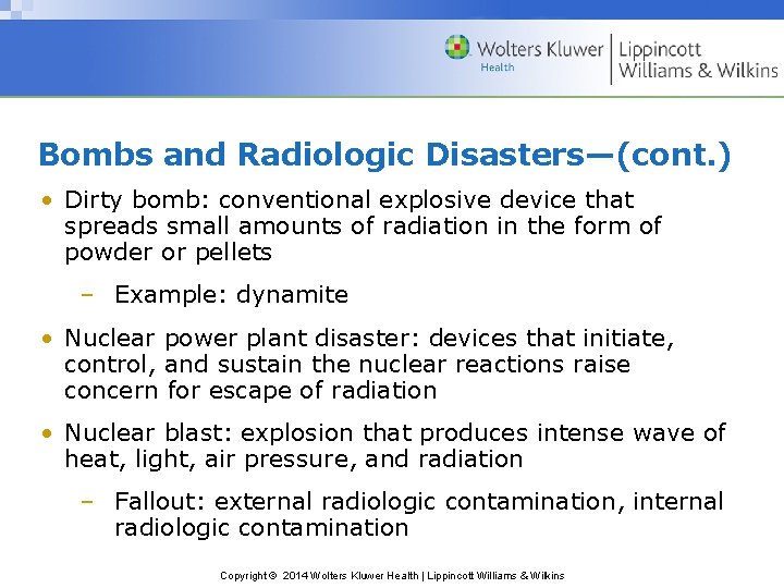 Bombs and Radiologic Disasters—(cont. ) • Dirty bomb: conventional explosive device that spreads small