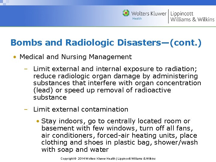 Bombs and Radiologic Disasters—(cont. ) • Medical and Nursing Management – Limit external and