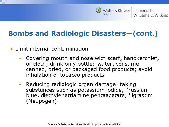 Bombs and Radiologic Disasters—(cont. ) • Limit internal contamination – Covering mouth and nose
