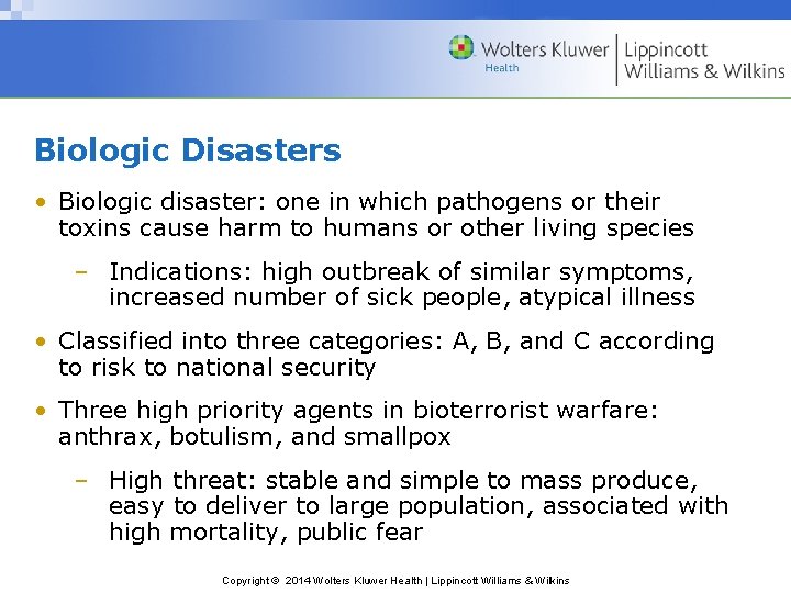 Biologic Disasters • Biologic disaster: one in which pathogens or their toxins cause harm
