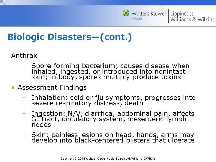 Biologic Disasters—(cont. ) Anthrax – Spore-forming bacterium; causes disease when inhaled, ingested, or introduced