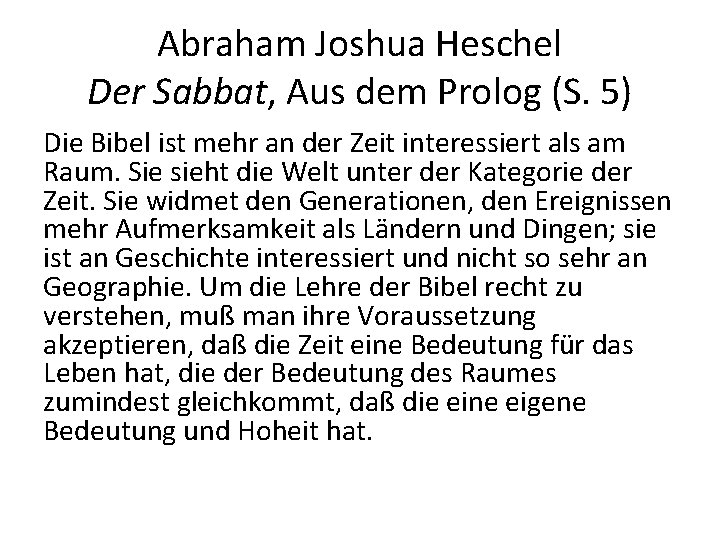 Abraham Joshua Heschel Der Sabbat, Aus dem Prolog (S. 5) Die Bibel ist mehr