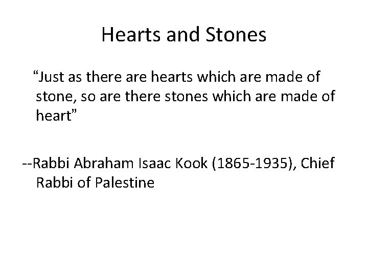 Hearts and Stones “Just as there are hearts which are made of stone, so