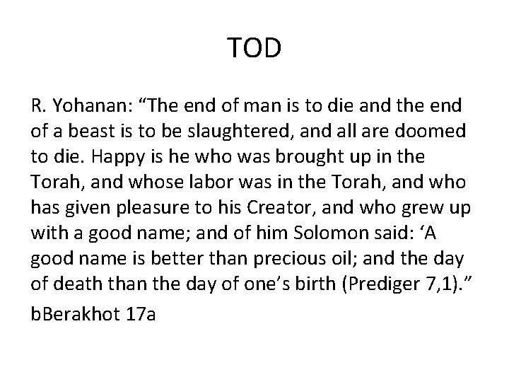 TOD R. Yohanan: “The end of man is to die and the end of