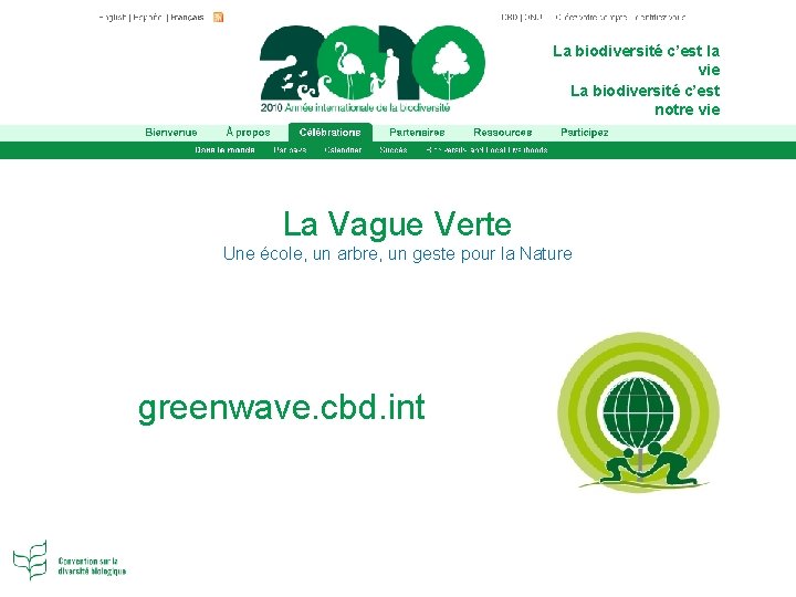 La biodiversité c’est la vie La biodiversité c’est notre vie La Vague Verte Une