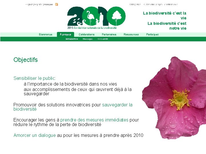 La biodiversité c’est la vie La biodiversité c’est notre vie Objectifs Sensibiliser le public: