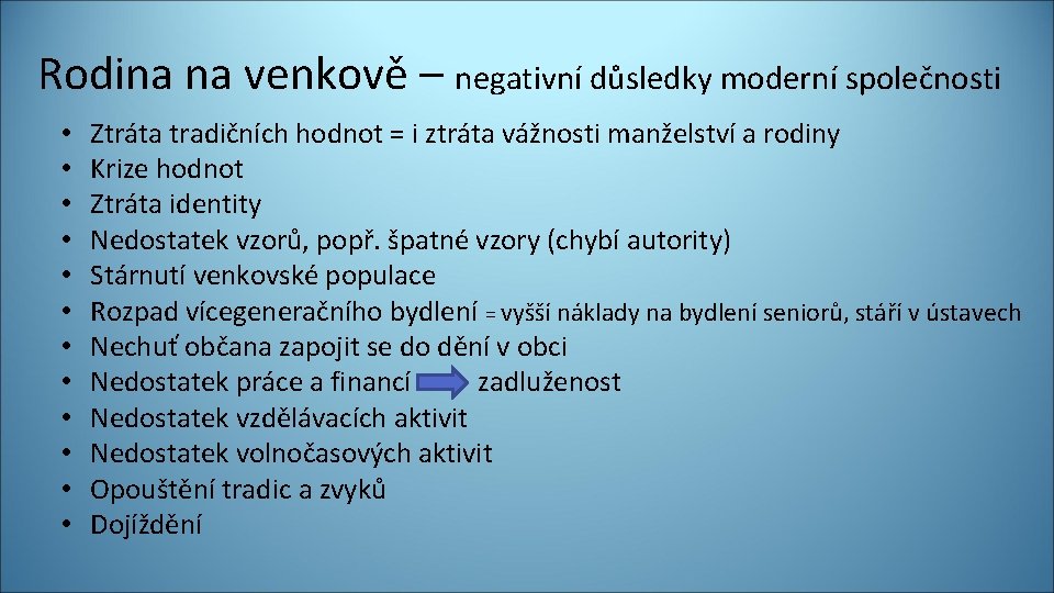 Rodina na venkově – negativní důsledky moderní společnosti • • • Ztráta tradičních hodnot