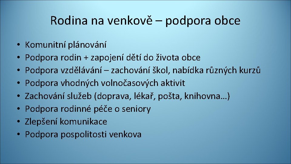 Rodina na venkově – podpora obce • • Komunitní plánování Podpora rodin + zapojení