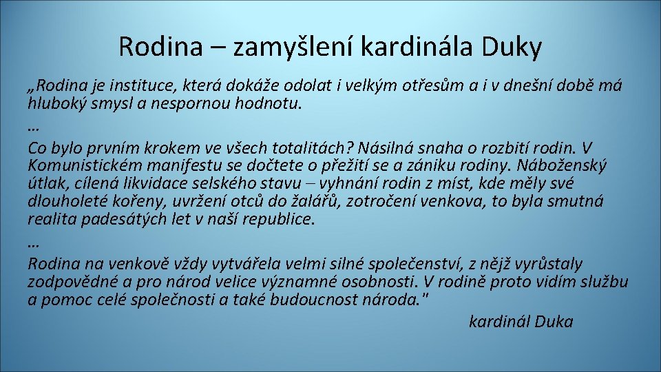 Rodina – zamyšlení kardinála Duky „Rodina je instituce, která dokáže odolat i velkým otřesům