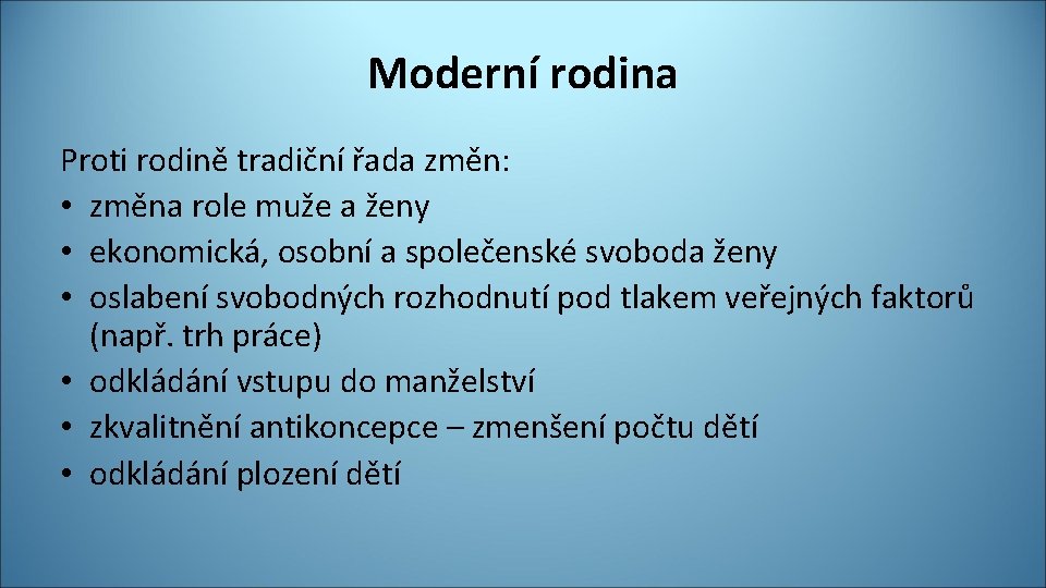 Moderní rodina Proti rodině tradiční řada změn: • změna role muže a ženy •