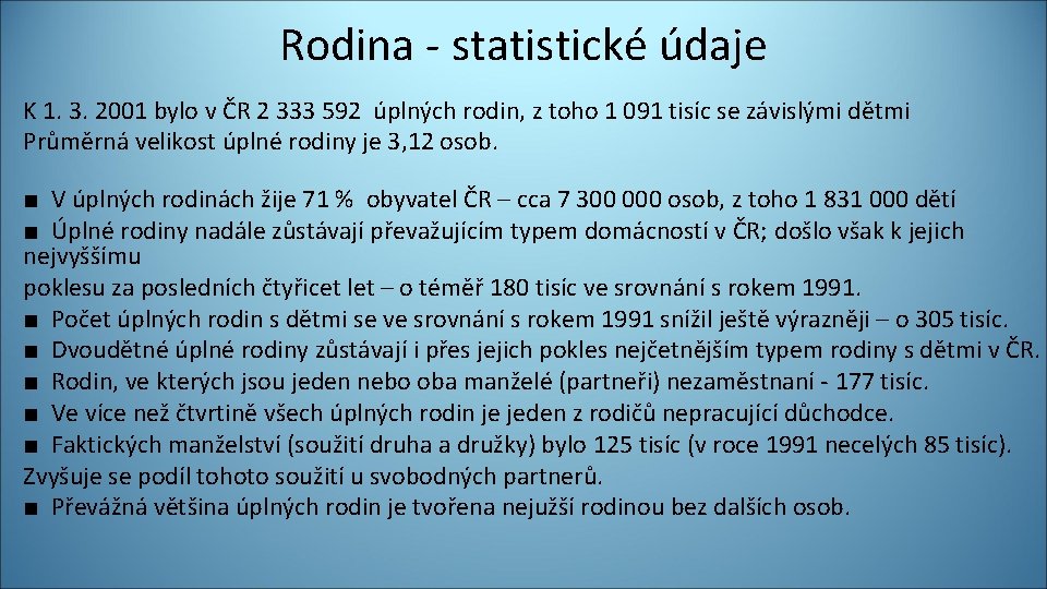 Rodina - statistické údaje K 1. 3. 2001 bylo v ČR 2 333 592