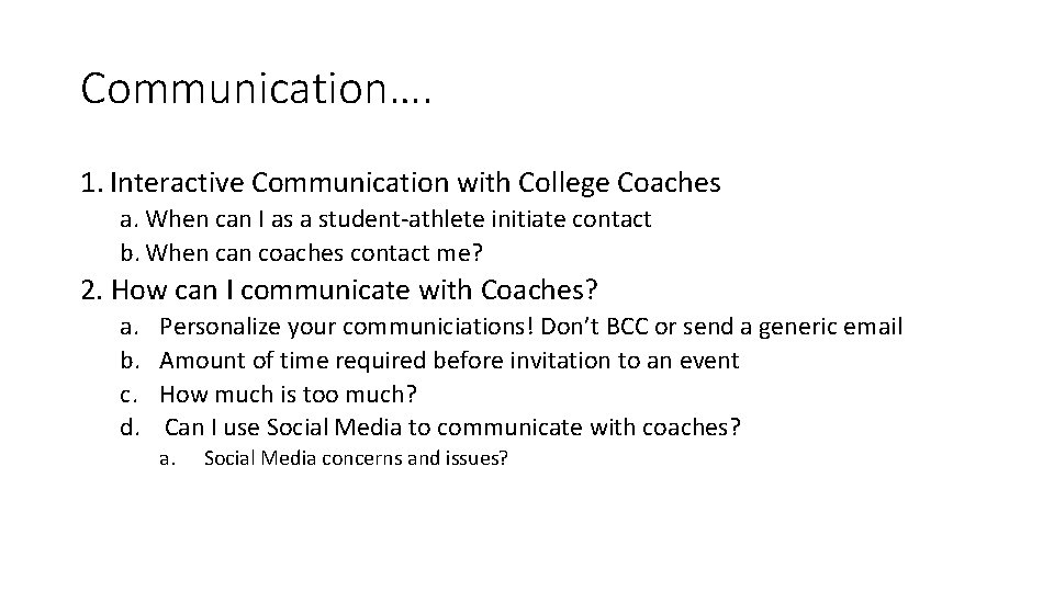 Communication…. 1. Interactive Communication with College Coaches a. When can I as a student-athlete