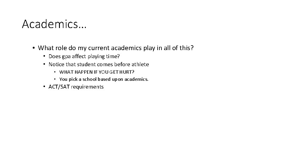 Academics… • What role do my current academics play in all of this? •