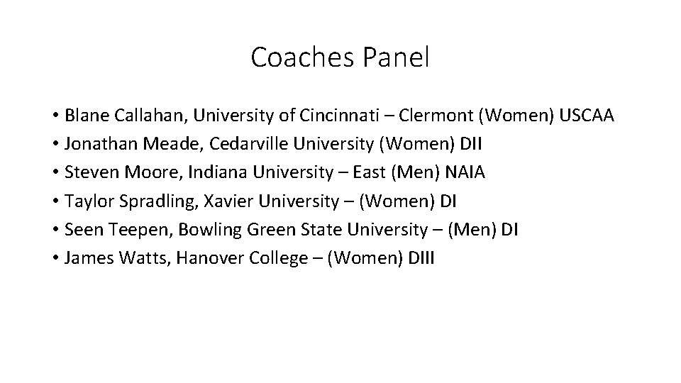 Coaches Panel • Blane Callahan, University of Cincinnati – Clermont (Women) USCAA • Jonathan