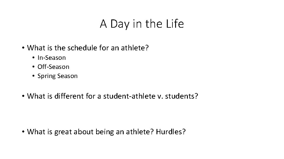 A Day in the Life • What is the schedule for an athlete? •