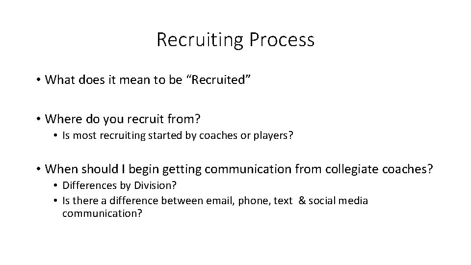 Recruiting Process • What does it mean to be “Recruited” • Where do you