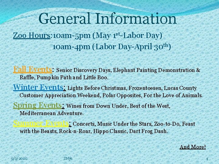 General Information Zoo Hours: 10 am-5 pm (May 1 st-Labor Day) 10 am-4 pm