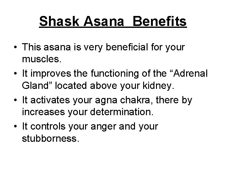 Shask Asana Benefits • This asana is very beneficial for your muscles. • It