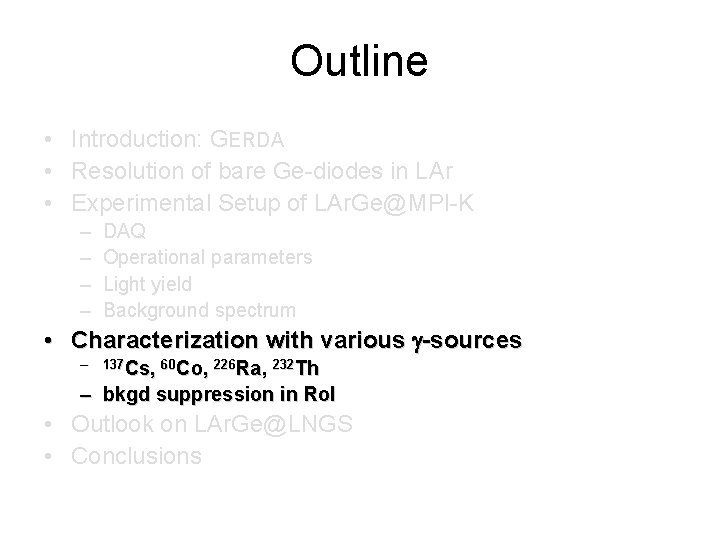 Outline • Introduction: GERDA • Resolution of bare Ge-diodes in LAr • Experimental Setup