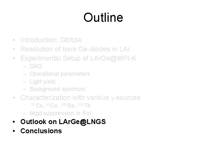 Outline • Introduction: GERDA • Resolution of bare Ge-diodes in LAr • Experimental Setup