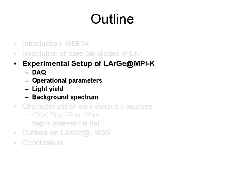 Outline • Introduction: GERDA • Resolution of bare Ge-diodes in LAr • Experimental Setup