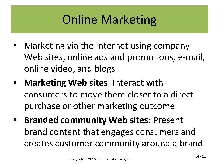 Online Marketing • Marketing via the Internet using company Web sites, online ads and