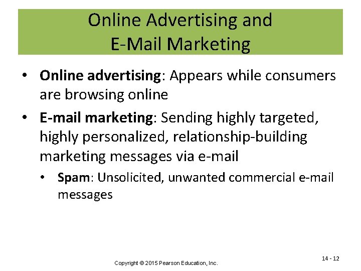 Online Advertising and E-Mail Marketing • Online advertising: Appears while consumers are browsing online