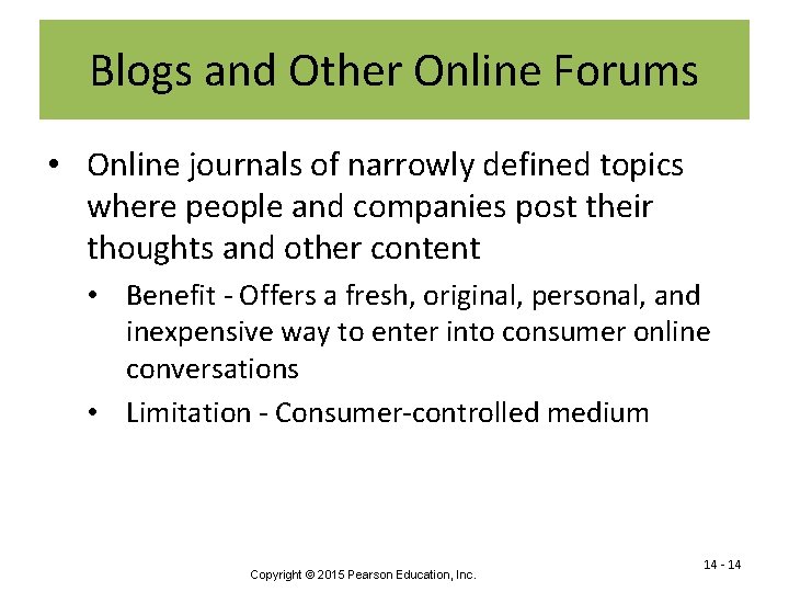 Blogs and Other Online Forums • Online journals of narrowly defined topics where people