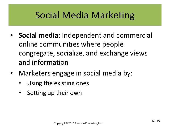 Social Media Marketing • Social media: Independent and commercial online communities where people congregate,