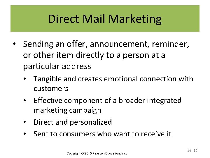 Direct Mail Marketing • Sending an offer, announcement, reminder, or other item directly to