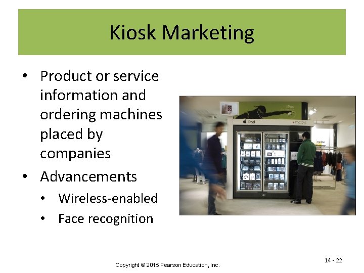 Kiosk Marketing • Product or service information and ordering machines placed by companies •
